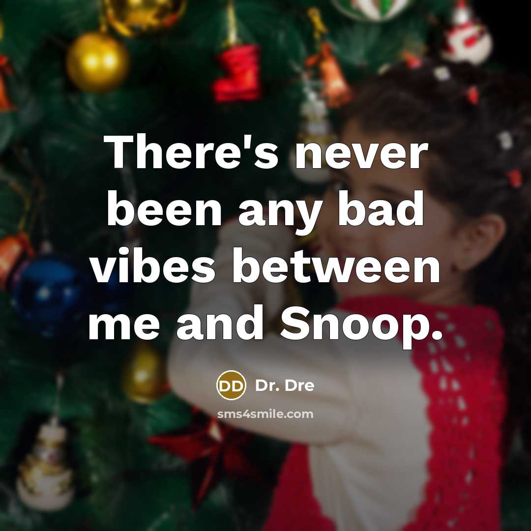 “There's never been any bad vibes between me and Snoop.” quote by Dr. Dre