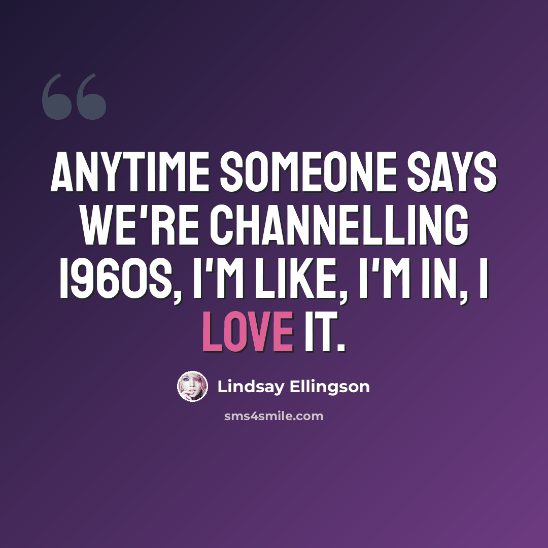 “Anytime someone says we're channelling 1960s, I'm like, I'm in, I love it.” quote by Lindsay Ellingson