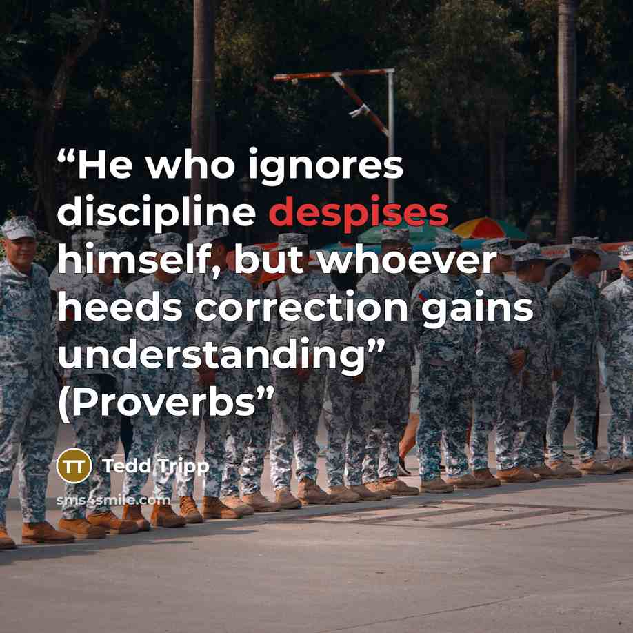“He who ignores discipline despises himself, but whoever heeds correction gains understanding” (Proverbs” quote by Tedd Tripp
