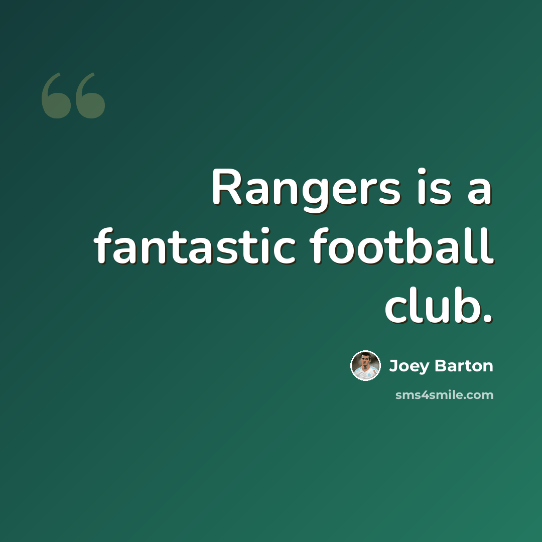 “Rangers is a fantastic football club.” quote by Joey Barton