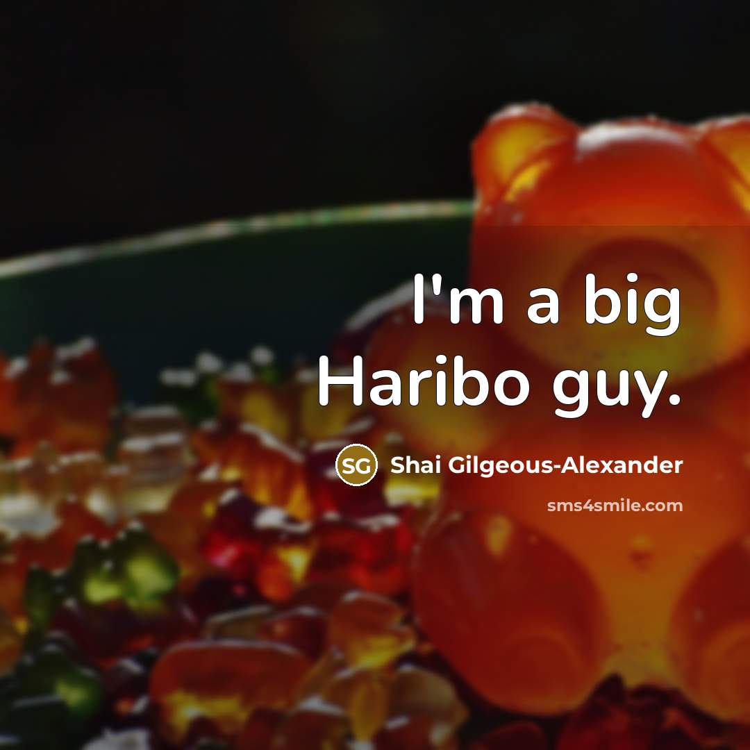 “I'm a big Haribo guy.” quote by Shai Gilgeous-Alexander