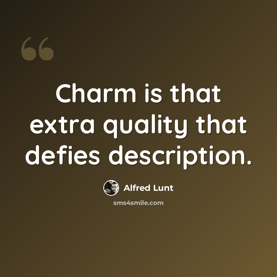 “Charm is that extra quality that defies description.” quote by Alfred Lunt