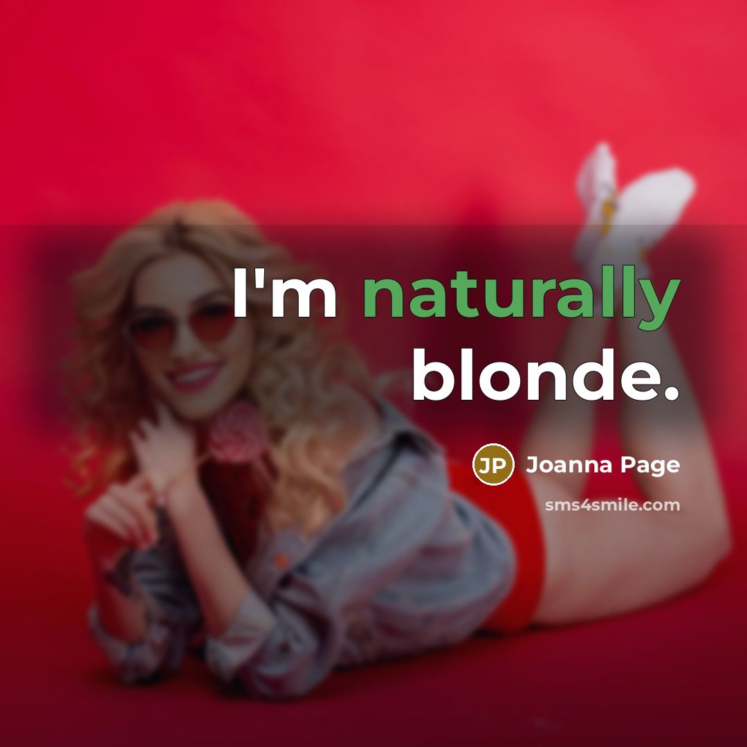 “I'm naturally blonde.” quote by Joanna Page