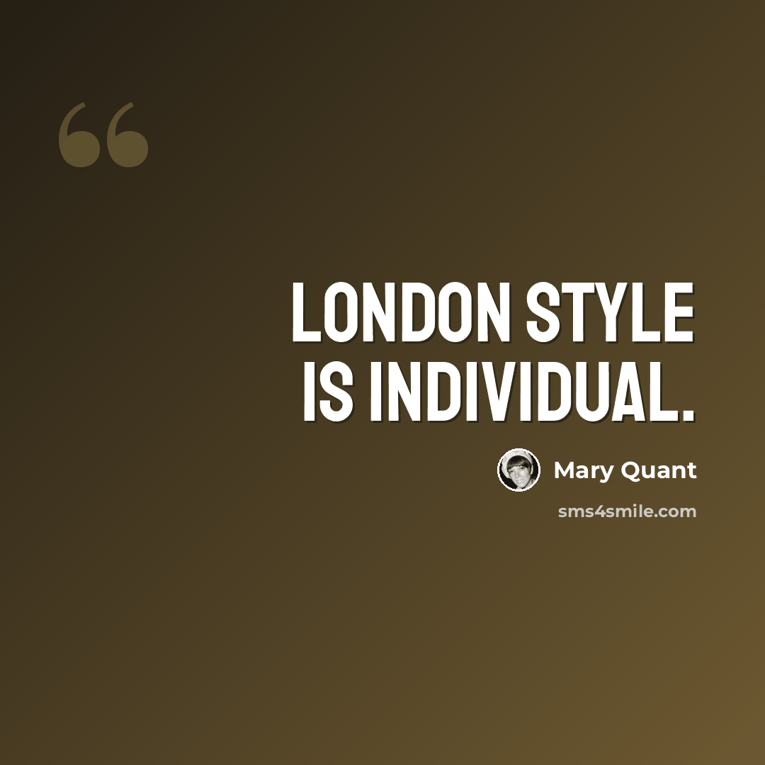 “London style is individual.” quote by Mary Quant