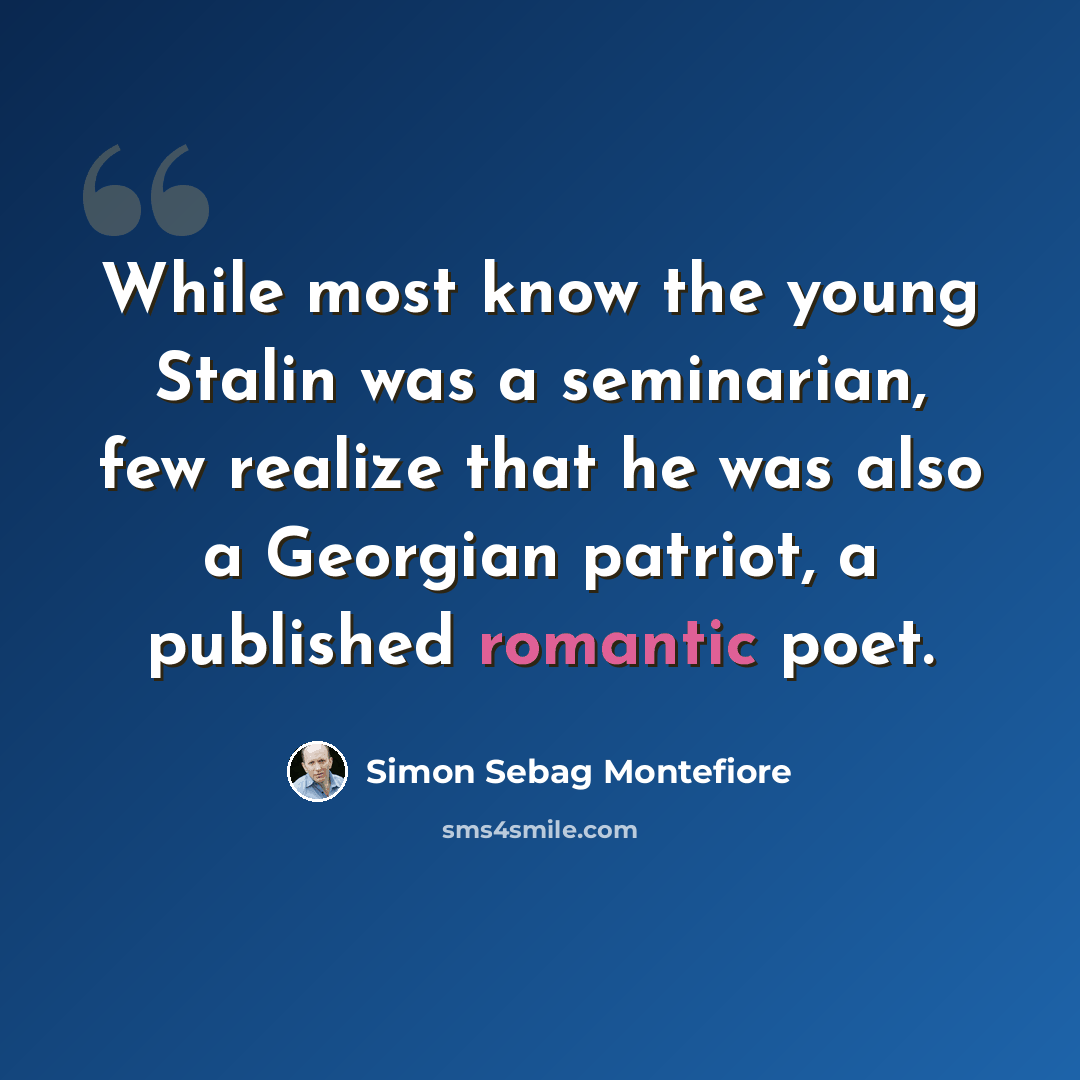 “While most know the young Stalin was a seminarian, few realize that he was also a Georgian patriot, a published romantic poet.” quote by Simon Sebag Montefiore
