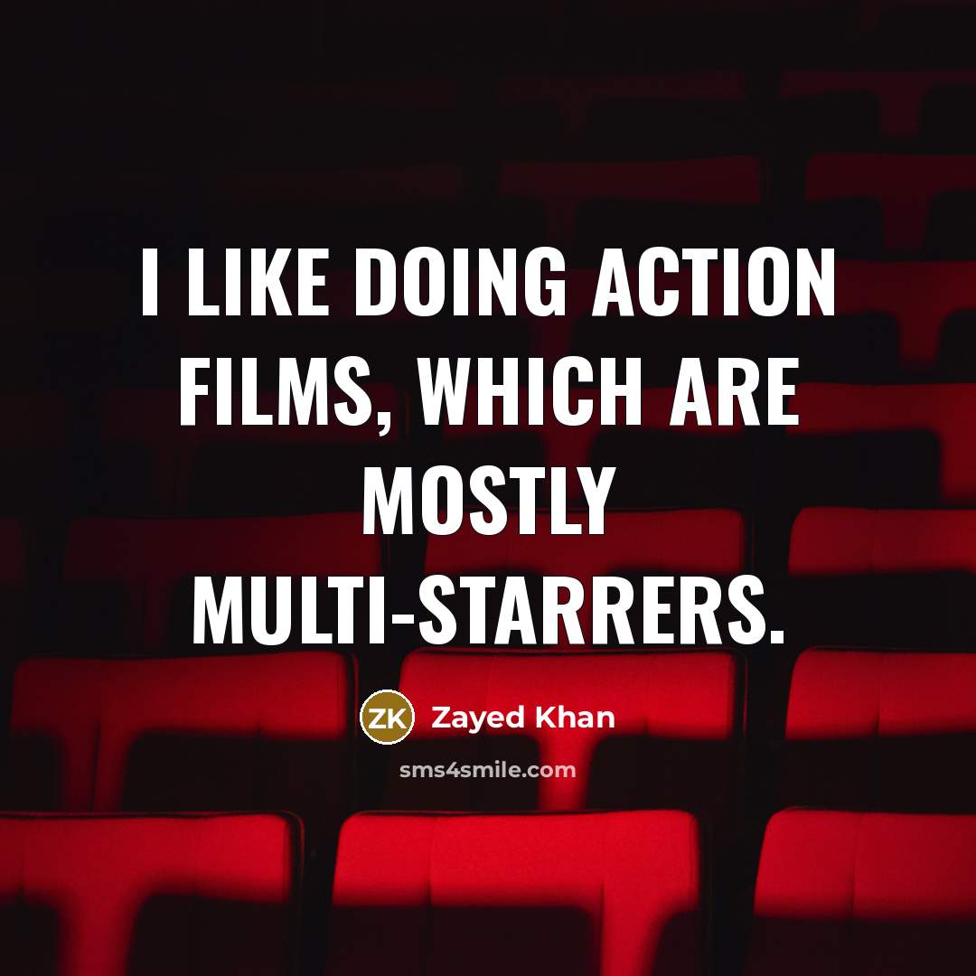 “I like doing action films, which are mostly multi-starrers.” quote by Zayed Khan