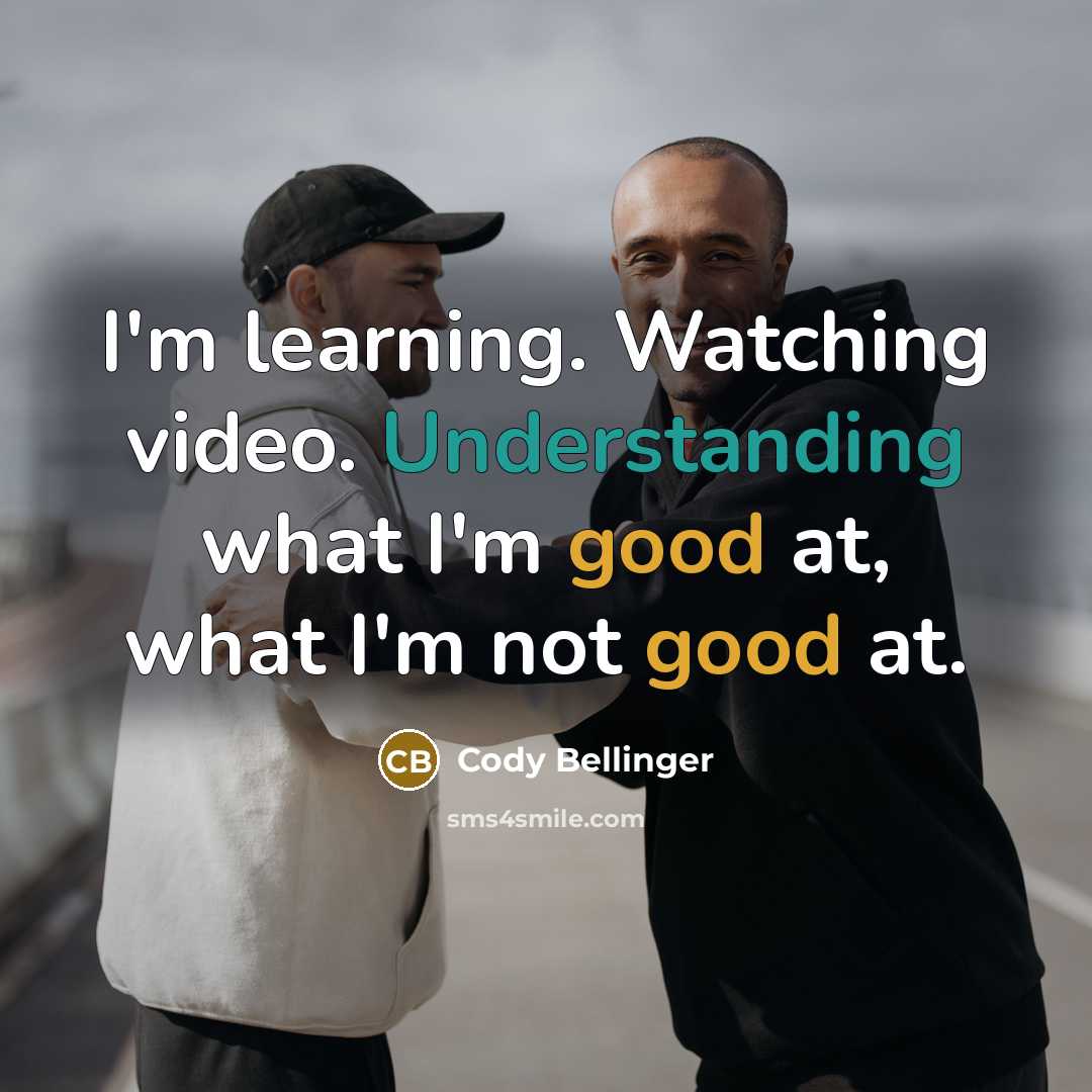 “I'm learning. Watching video. Understanding what I'm good at, what I'm not good at.” quote by Cody Bellinger