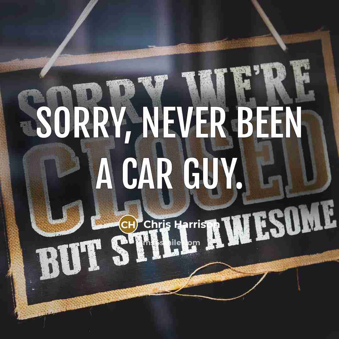 “Sorry, never been a car guy.” quote by Chris Harrison