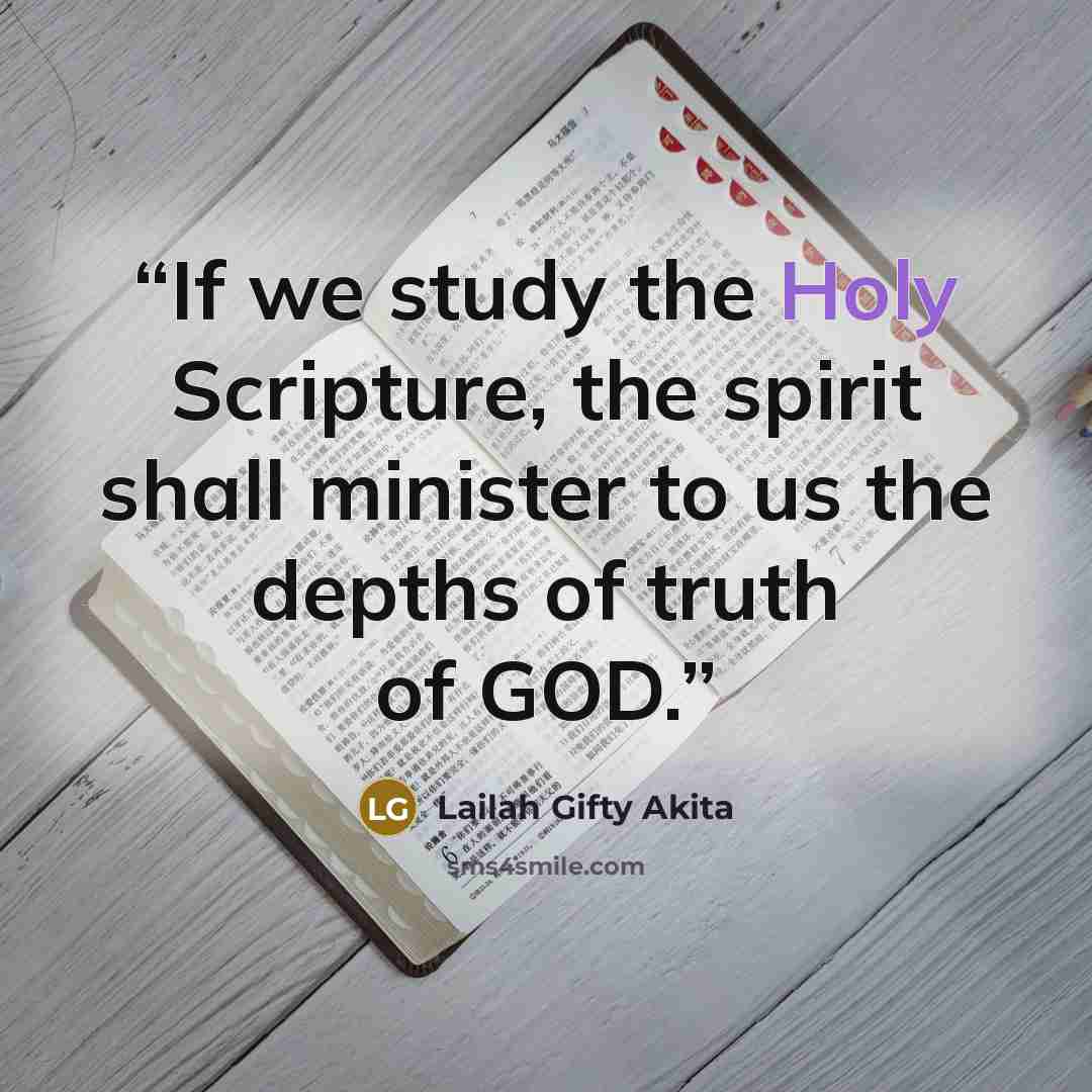 “If we study the Holy Scripture, the spirit shall minister to us the depths of truth of GOD.” quote by Lailah Gifty Akita