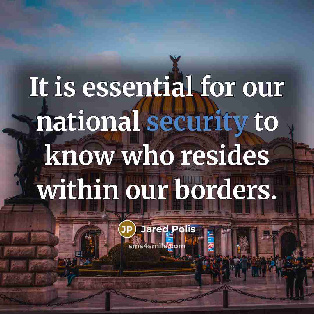 “It is essential for our national security to know who resides within our borders.” quote by Jared Polis