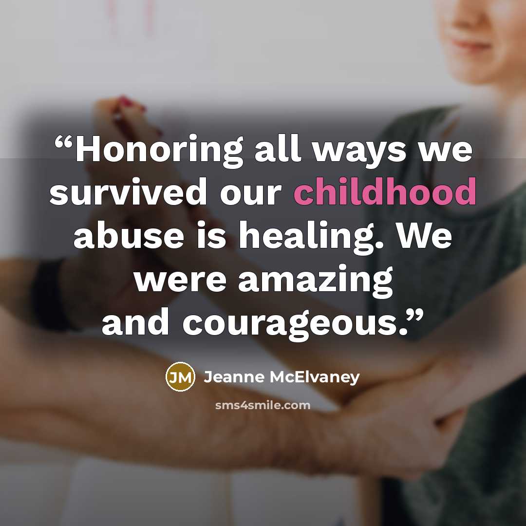 “Honoring all ways we survived our childhood abuse is healing. We were amazing and courageous.” quote by Jeanne McElvaney