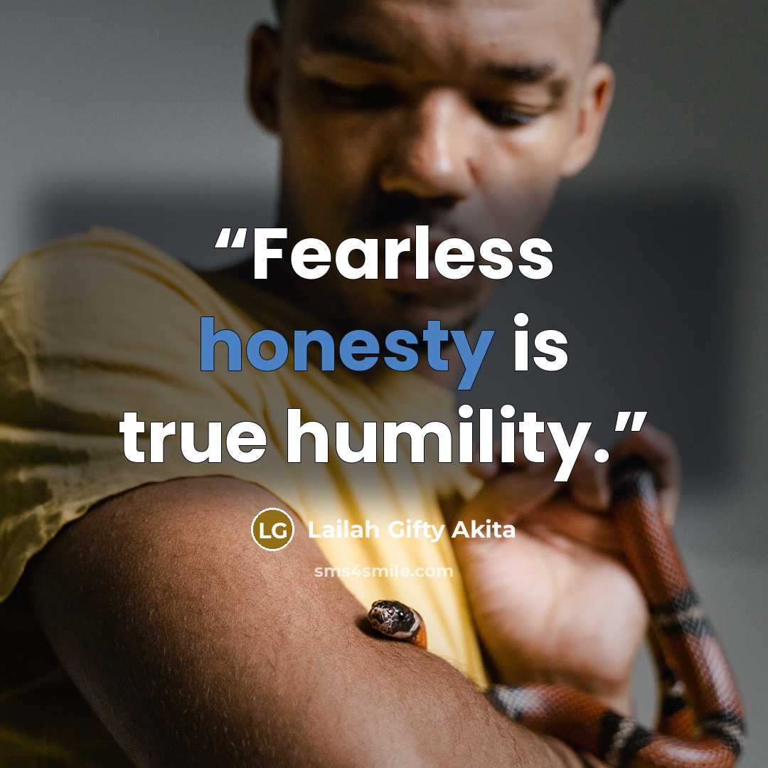 “Fearless honesty is true humility.” quote by Lailah Gifty Akita
