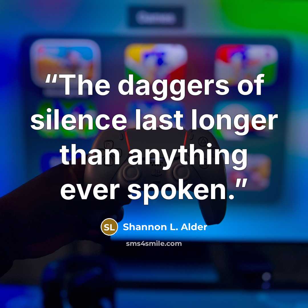 “The daggers of silence last longer than anything ever spoken.” quote by Shannon L. Alder