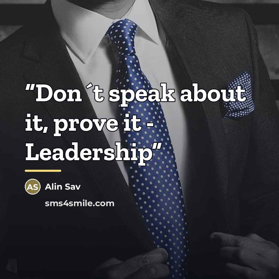 “Don´t speak about it, prove it - Leadership” quote by Alin Sav