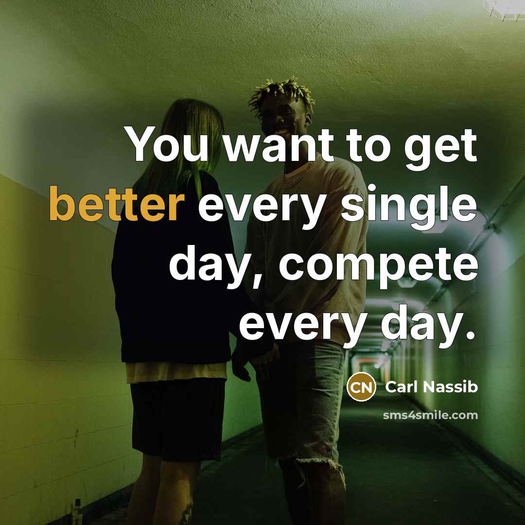 “You want to get better every single day, compete every day.” quote by Carl Nassib