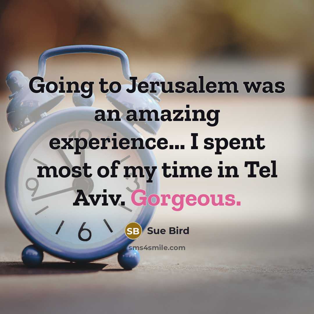 “Going to Jerusalem was an amazing experience... I spent most of my time in Tel Aviv. Gorgeous.” quote by Sue Bird