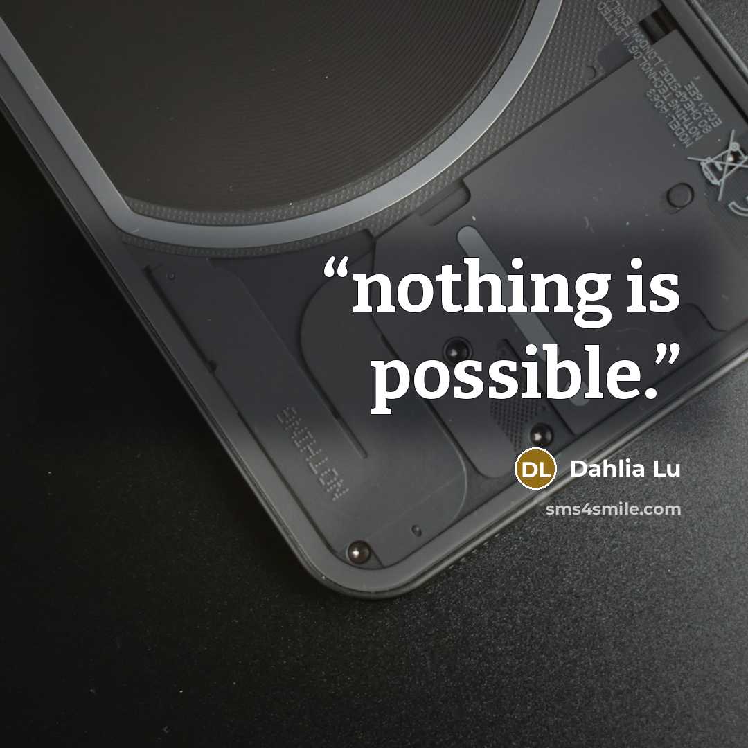 “nothing is possible.” quote by Dahlia Lu
