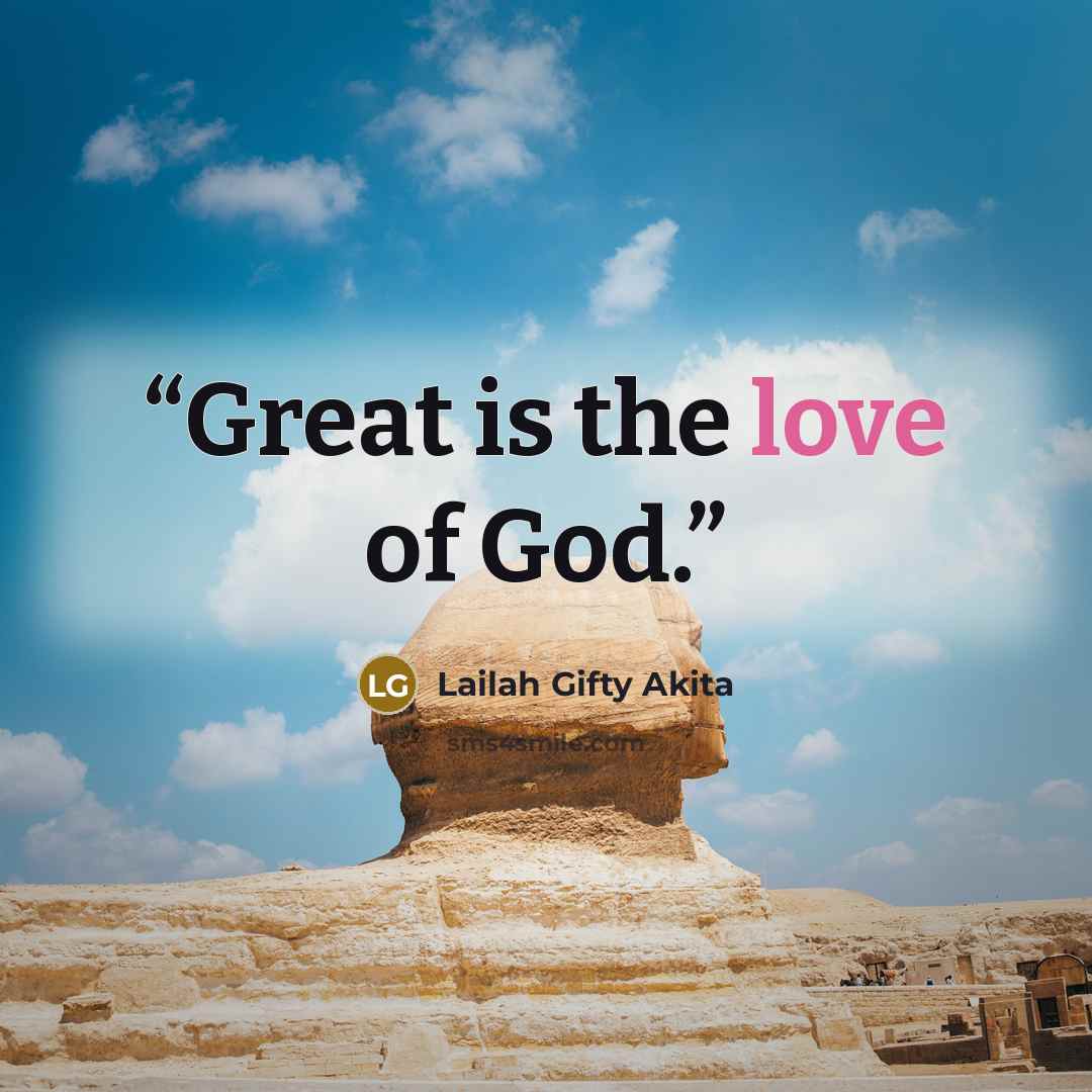 “Great is the love of God.” quote by Lailah Gifty Akita