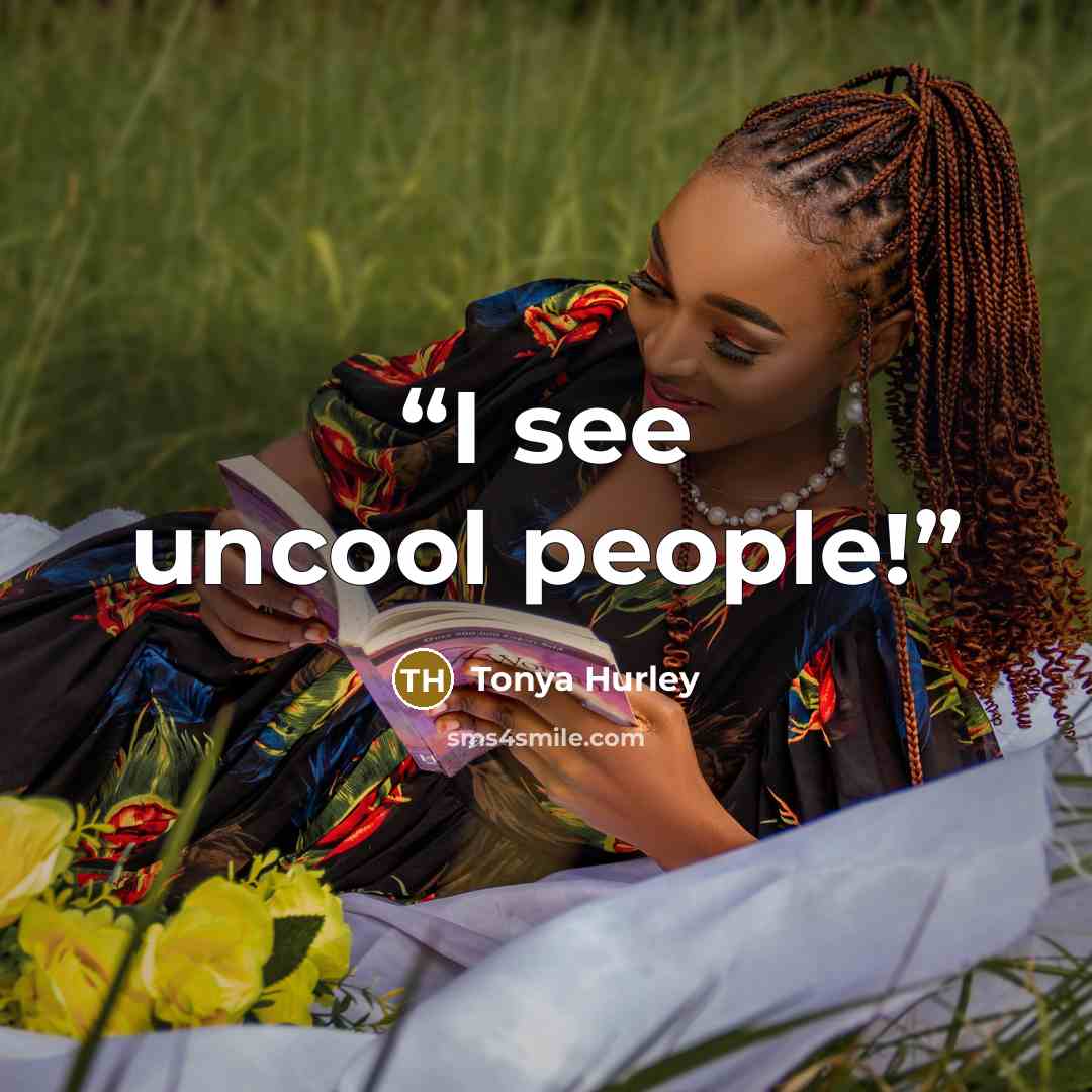 “I see uncool people!” quote by Tonya Hurley