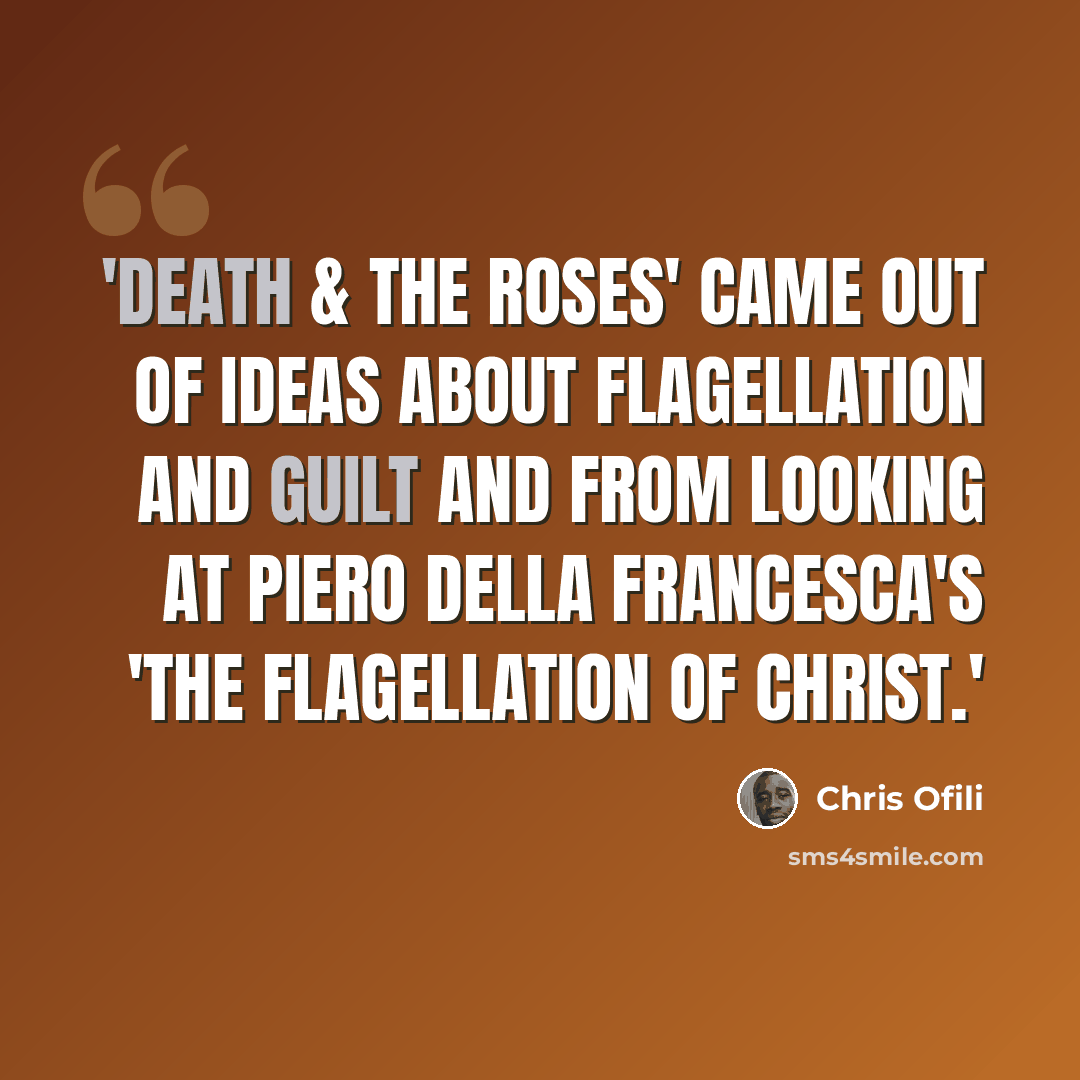 “'Death & the Roses' came out of ideas about flagellation and guilt and from looking at Piero della Francesca's 'The Flagellation of Christ.'” quote by Chris Ofili