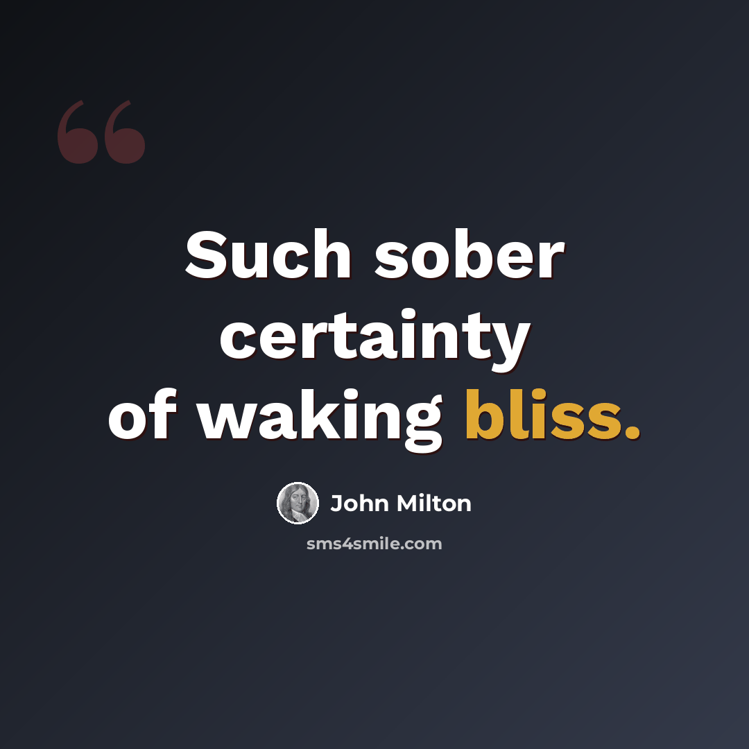 “Such sober certainty of waking bliss.” quote by John Milton