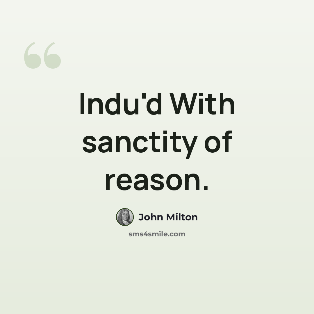 “Indu'd With sanctity of reason.” quote by John Milton