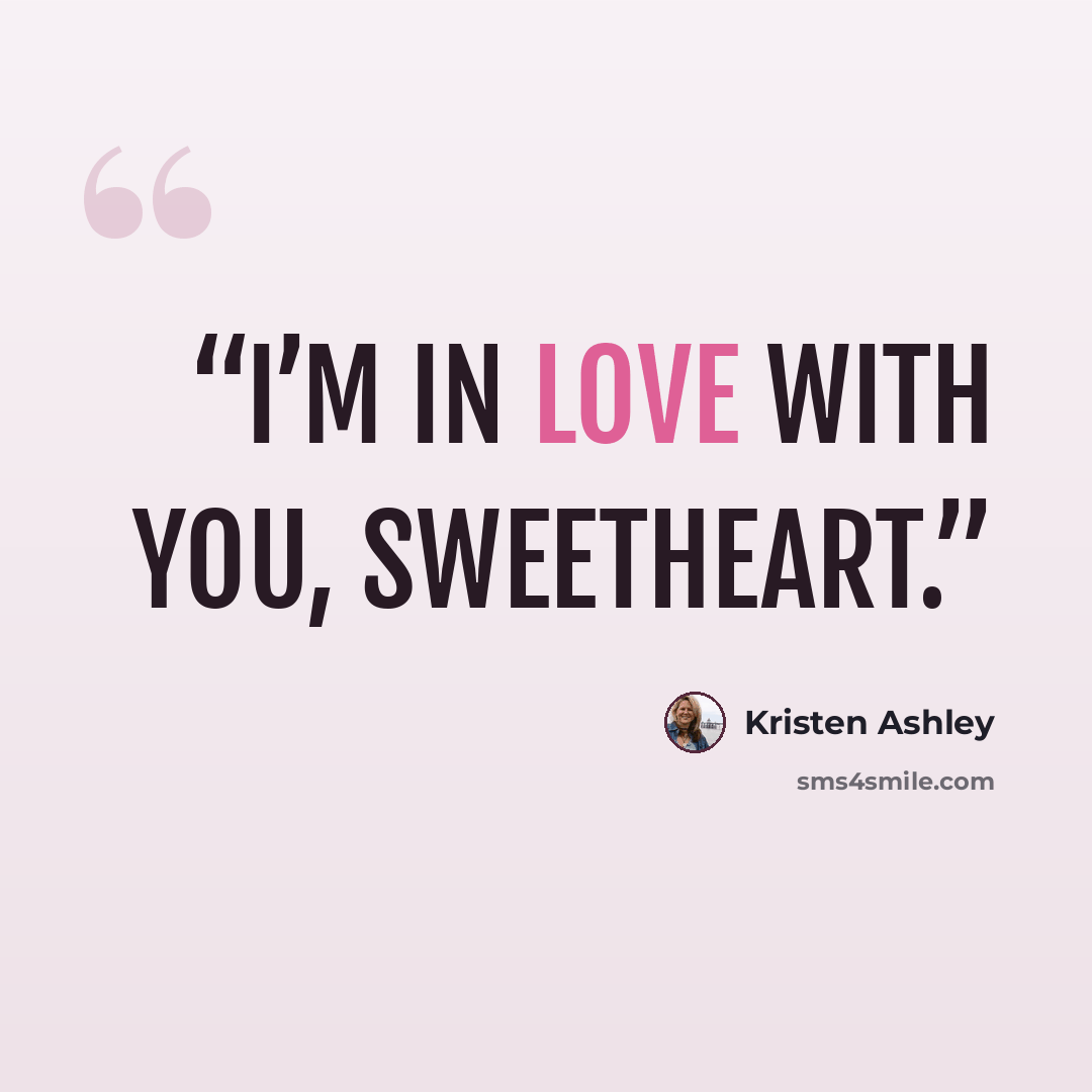 “I’m in love with you, sweetheart.” quote by Kristen Ashley