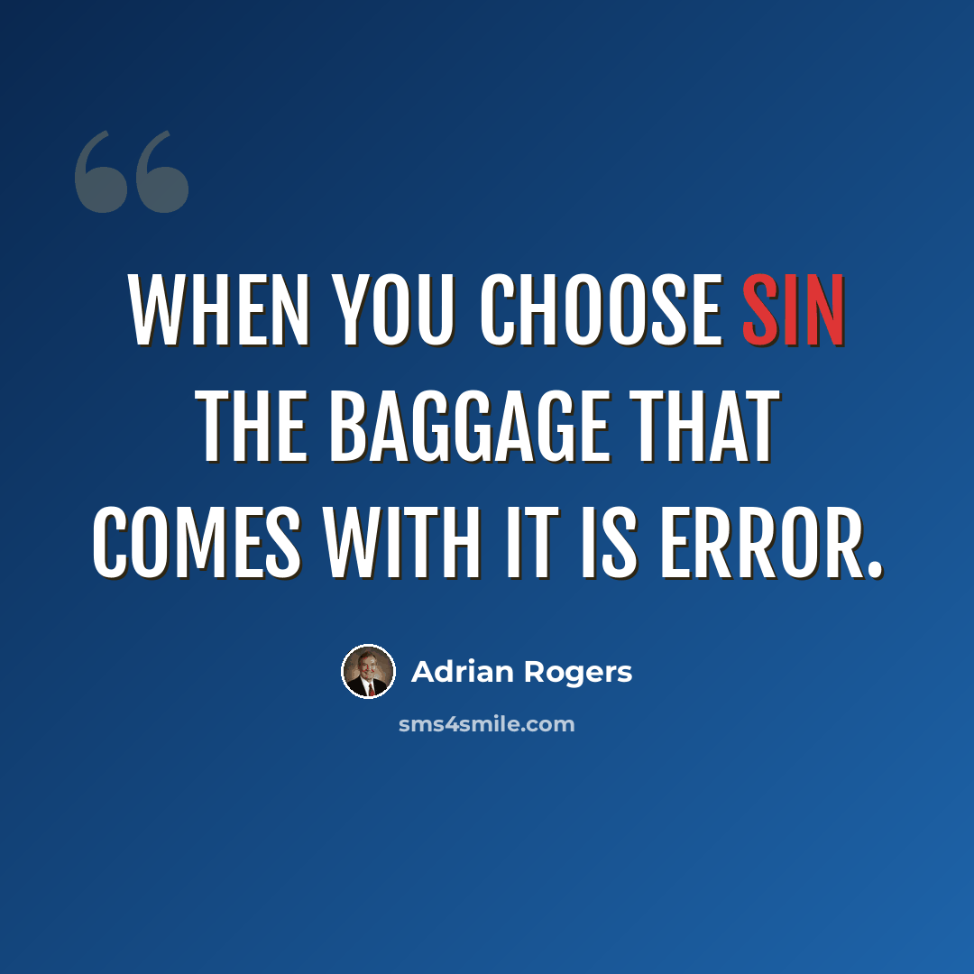 “When you choose sin the baggage that comes with it is error.” quote by Adrian Rogers