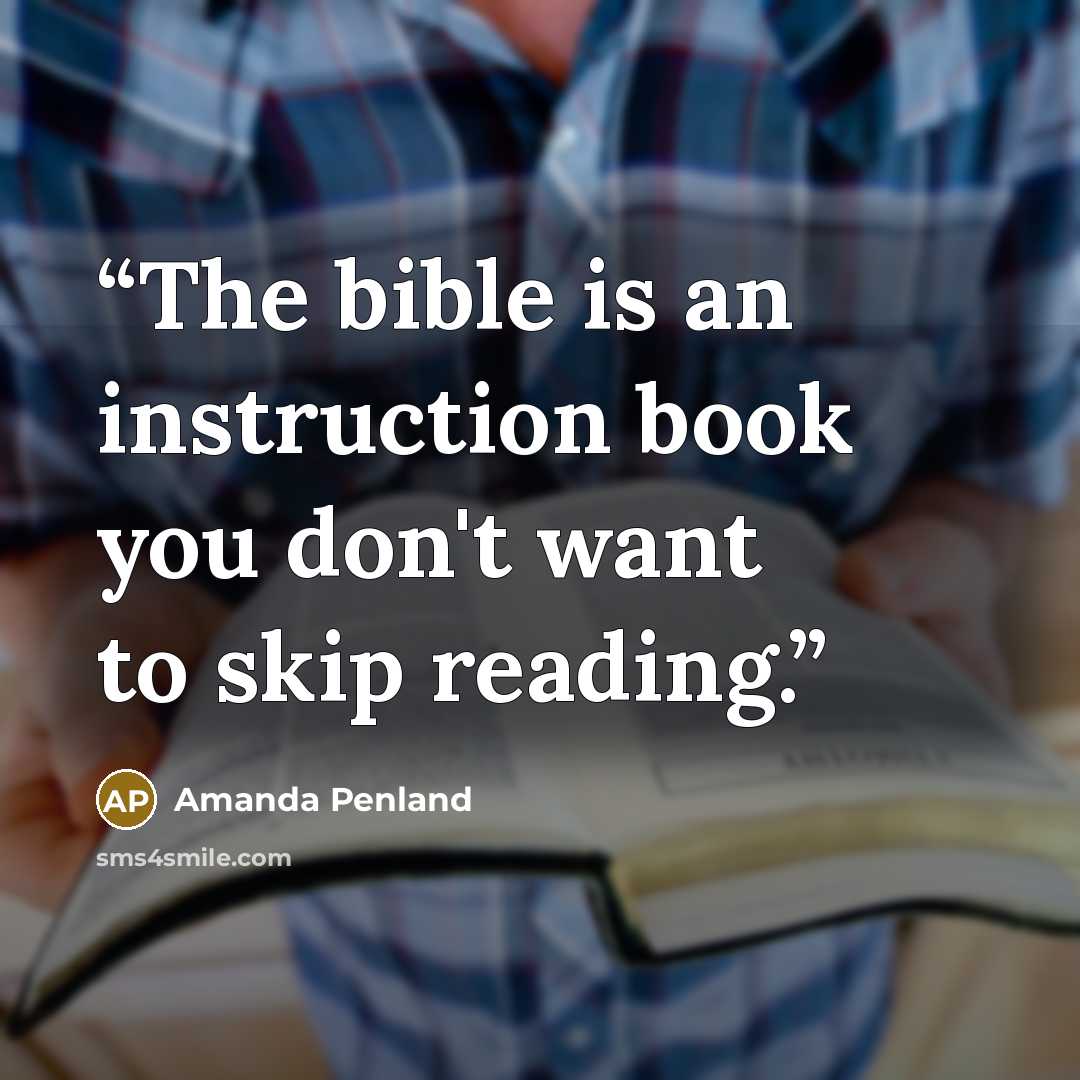 “The bible is an instruction book you don't want to skip reading.” quote by Amanda Penland