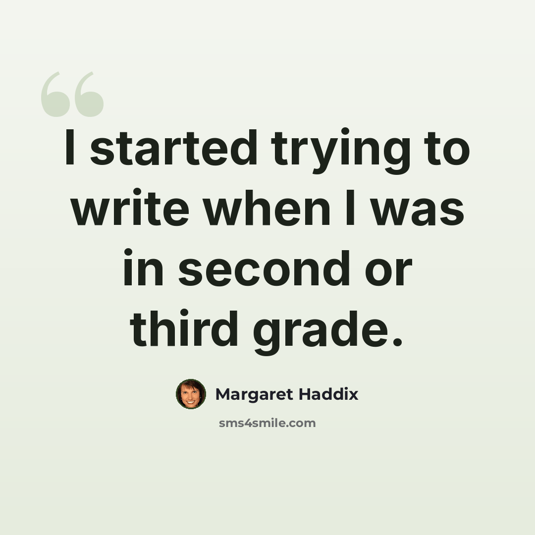 “I started trying to write when I was in second or third grade.” quote by Margaret Haddix