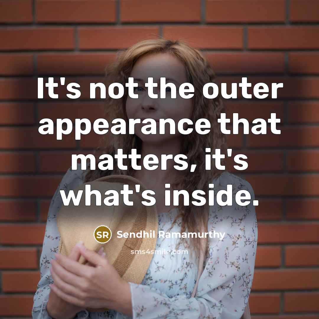 “It's not the outer appearance that matters, it's what's inside.” quote by Sendhil Ramamurthy