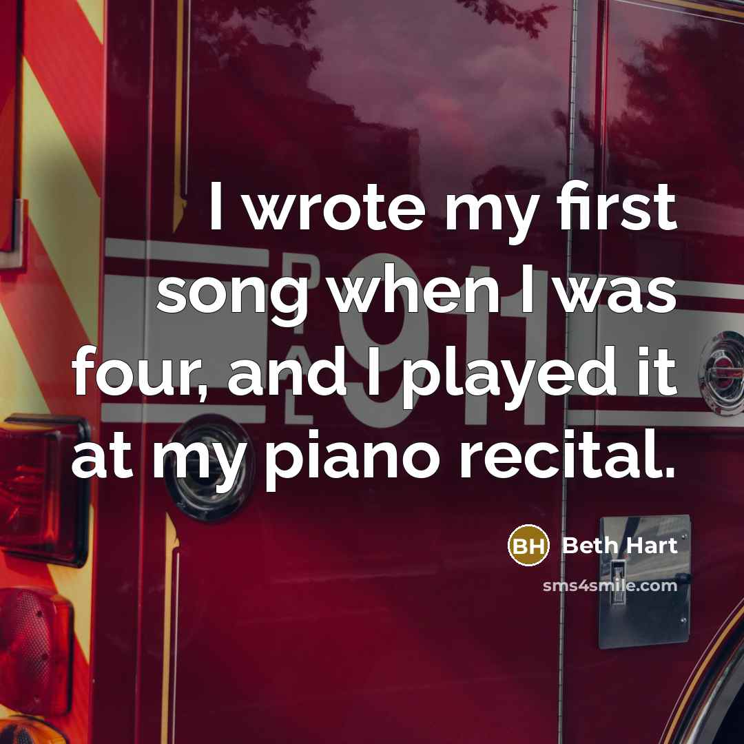 “I wrote my first song when I was four, and I played it at my piano recital.” quote by Beth Hart