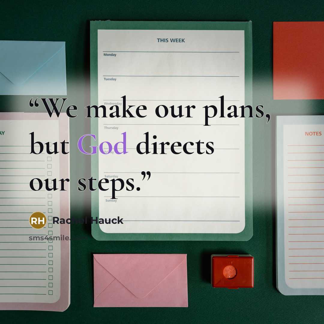 “We make our plans, but God directs our steps.” quote by Rachel Hauck