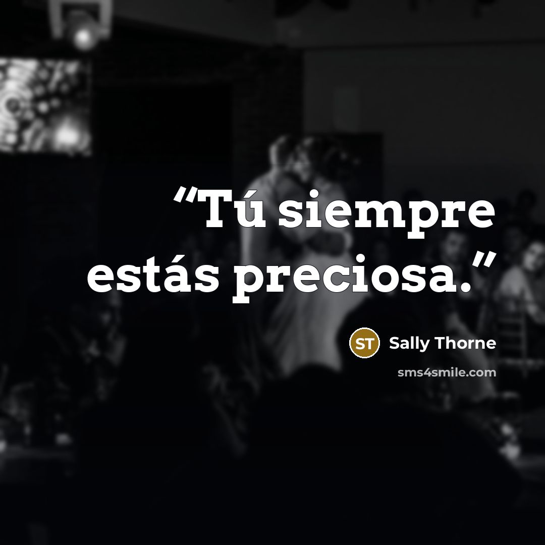 “Tú siempre estás preciosa.” quote by Sally Thorne