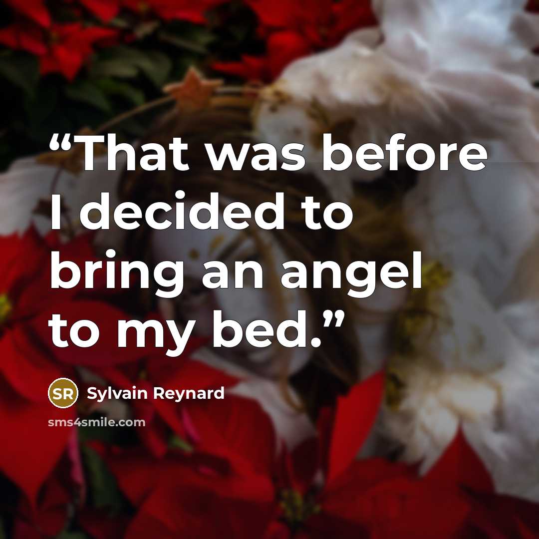 “That was before I decided to bring an angel to my bed.” quote by Sylvain Reynard