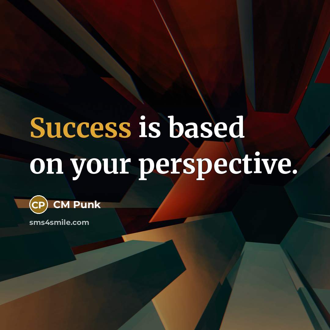 “Success is based on your perspective.” quote by CM Punk