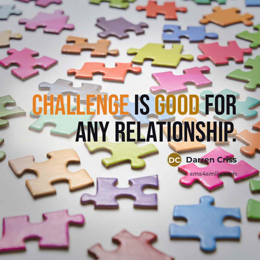 “Challenge is good for any relationship.” quote by Darren Criss
