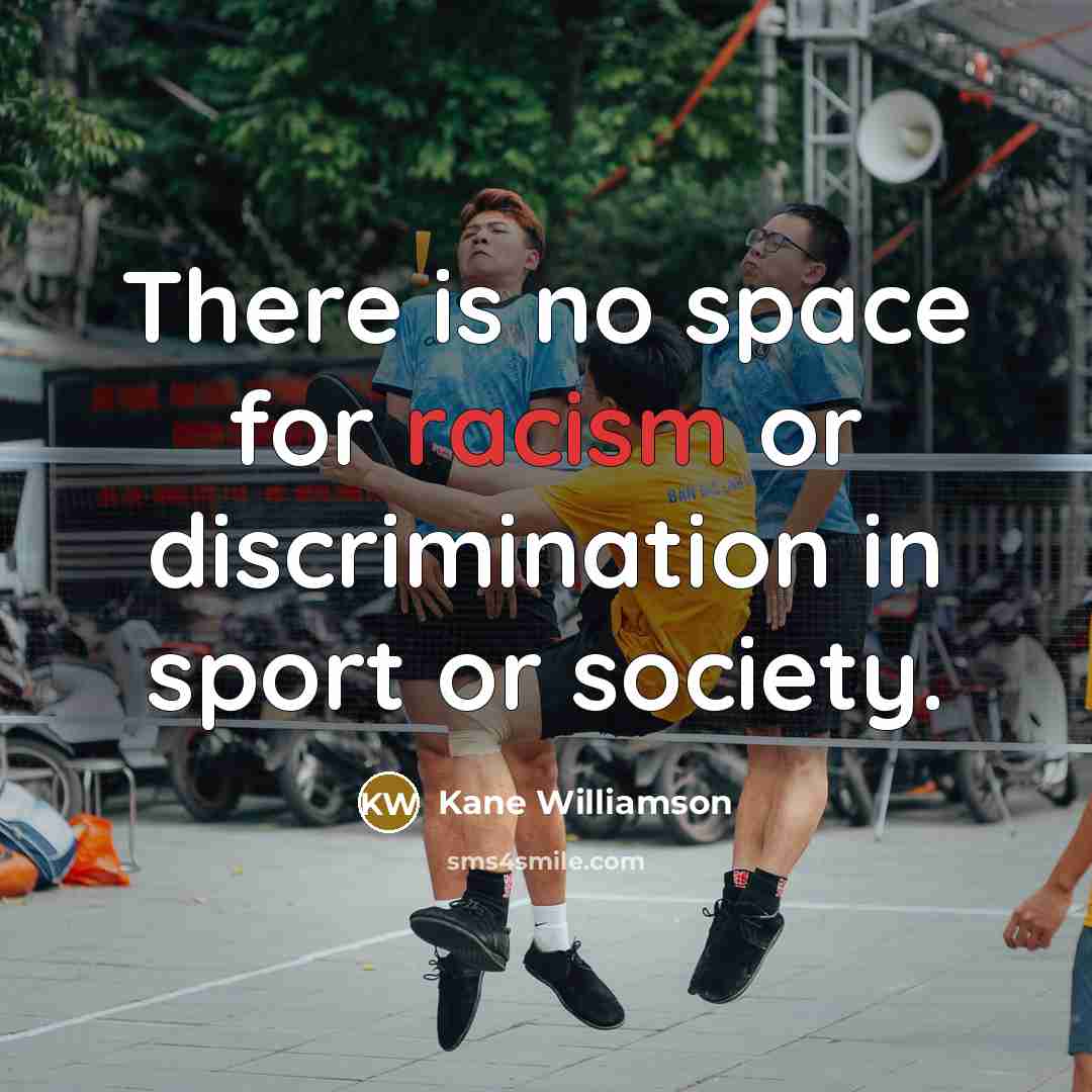 “There is no space for racism or discrimination in sport or society.” quote by Kane Williamson
