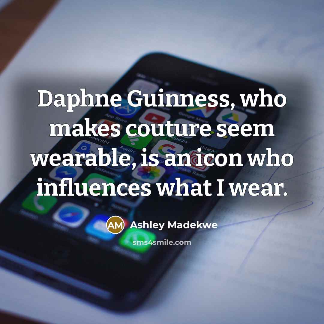“Daphne Guinness, who makes couture seem wearable, is an icon who influences what I wear.” quote by Ashley Madekwe
