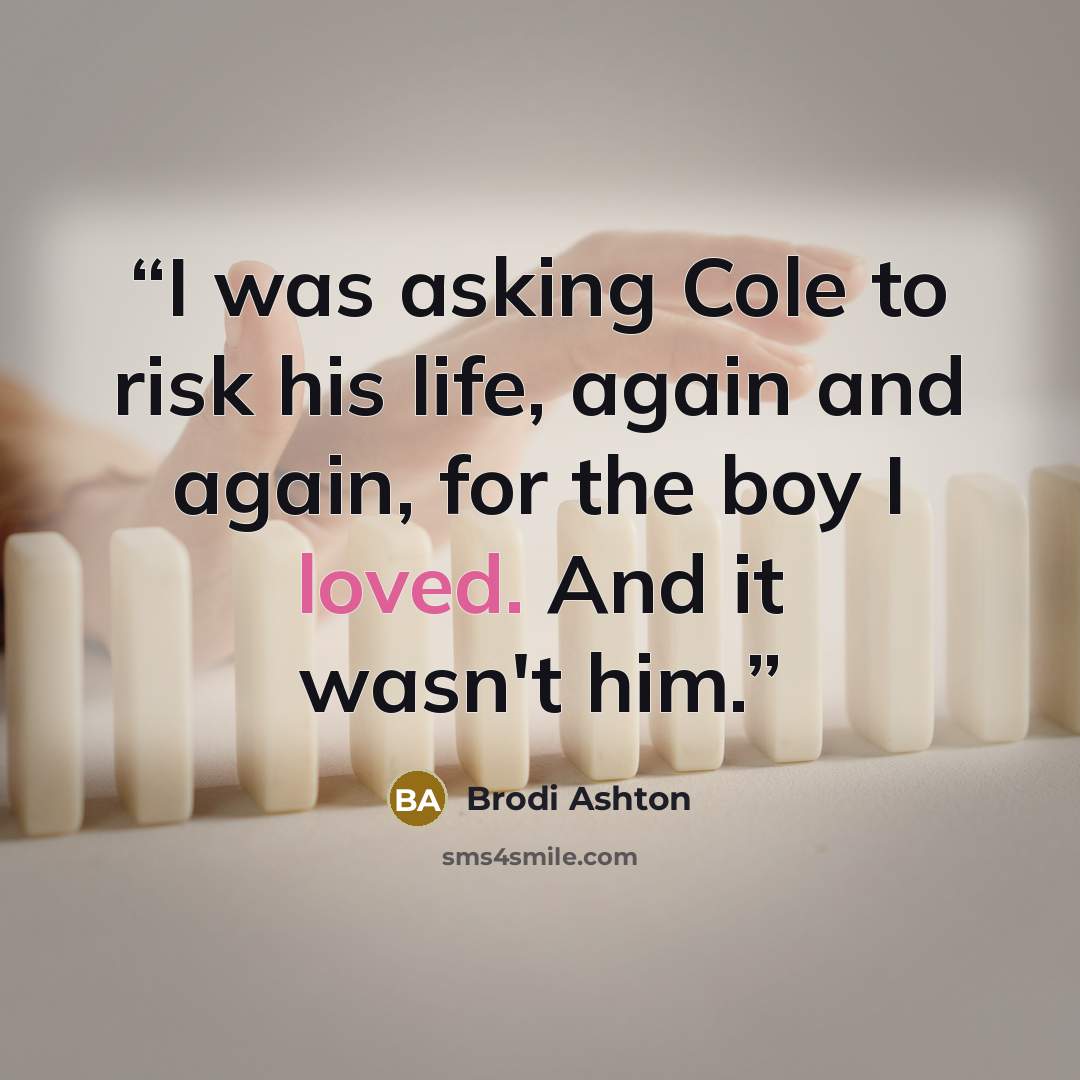 “I was asking Cole to risk his life, again and again, for the boy I loved. And it wasn't him.” quote by Brodi Ashton
