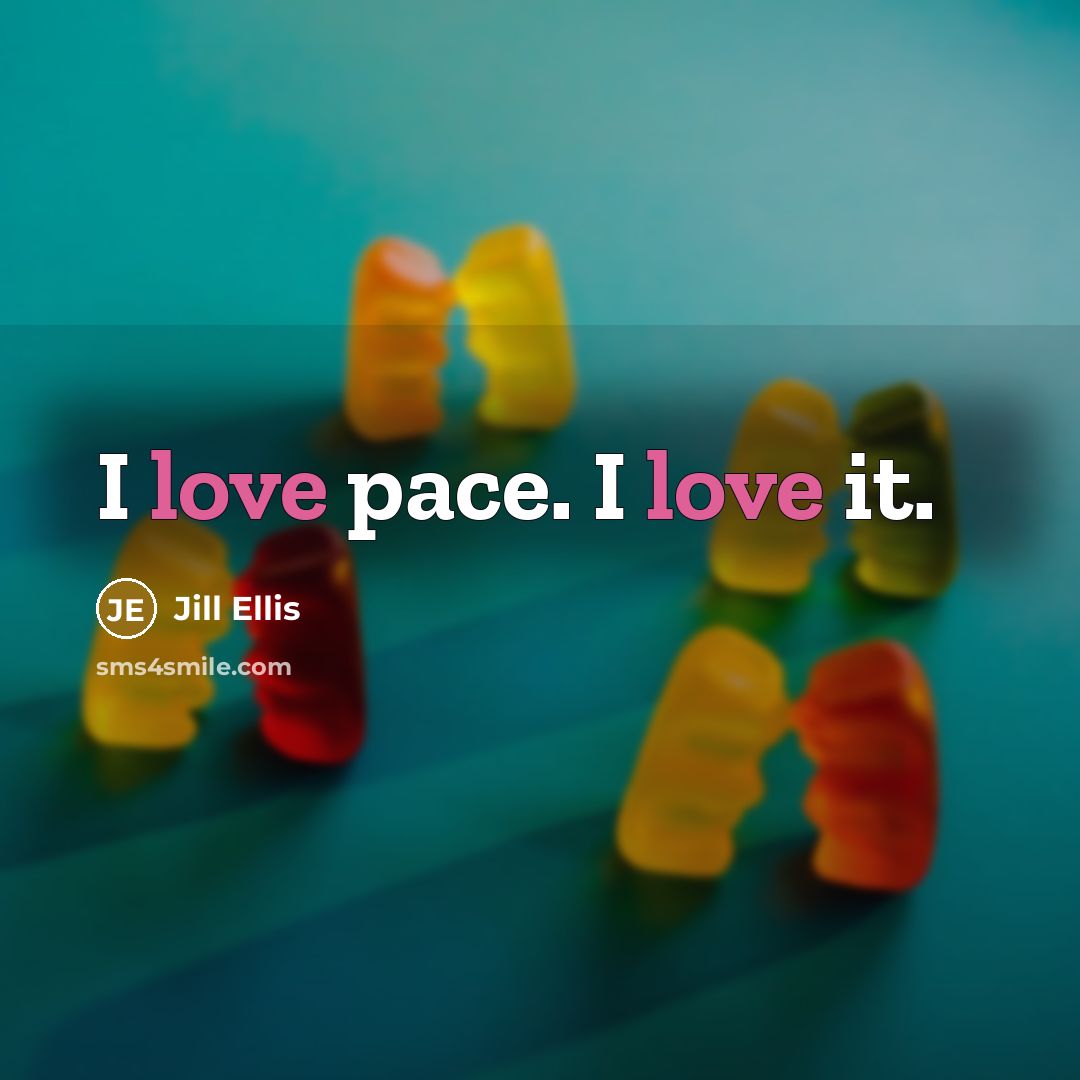“I love pace. I love it.” quote by Jill Ellis