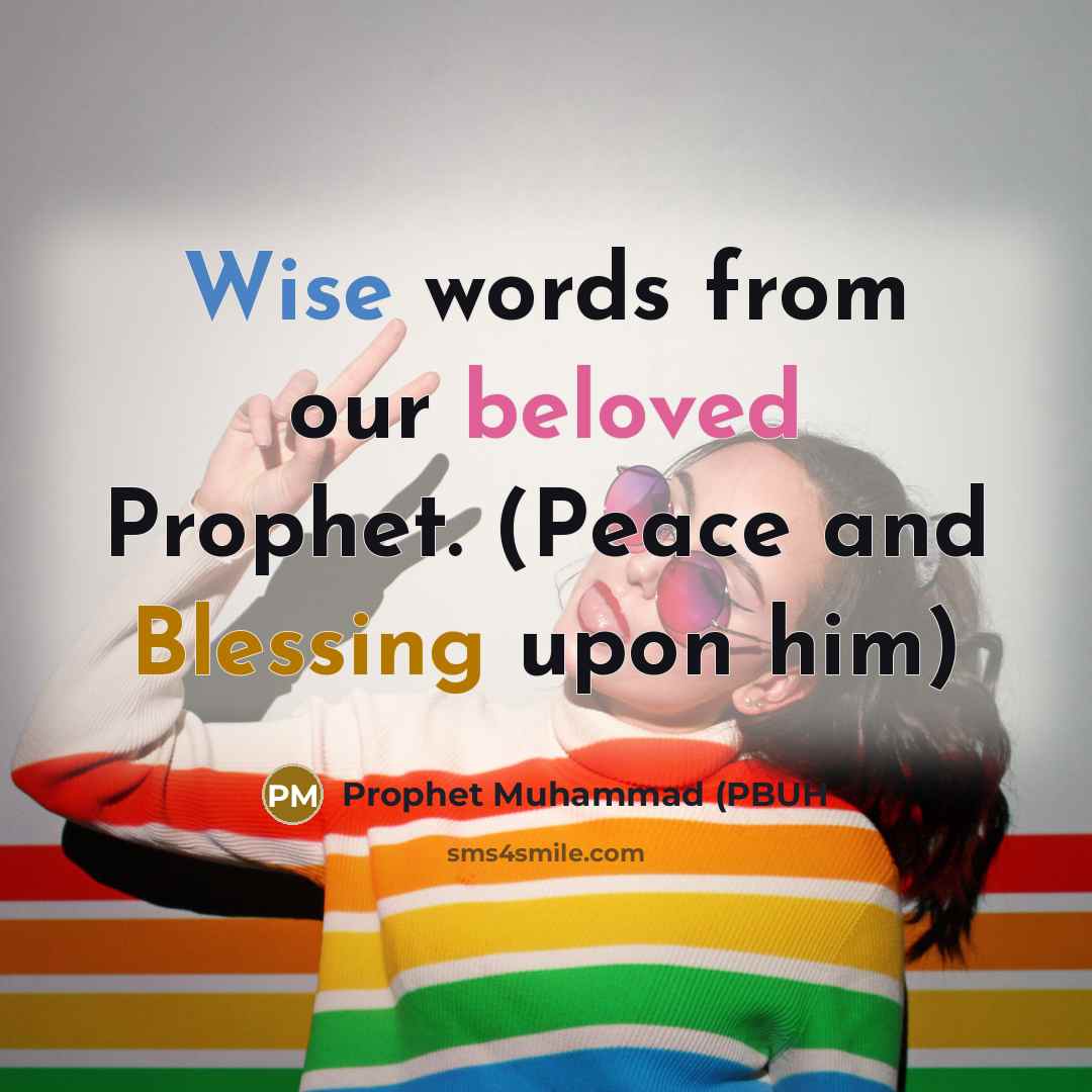 “Wise words from our beloved Prophet. (Peace and Blessing upon him)” quote by Prophet Muhammad (PBUH