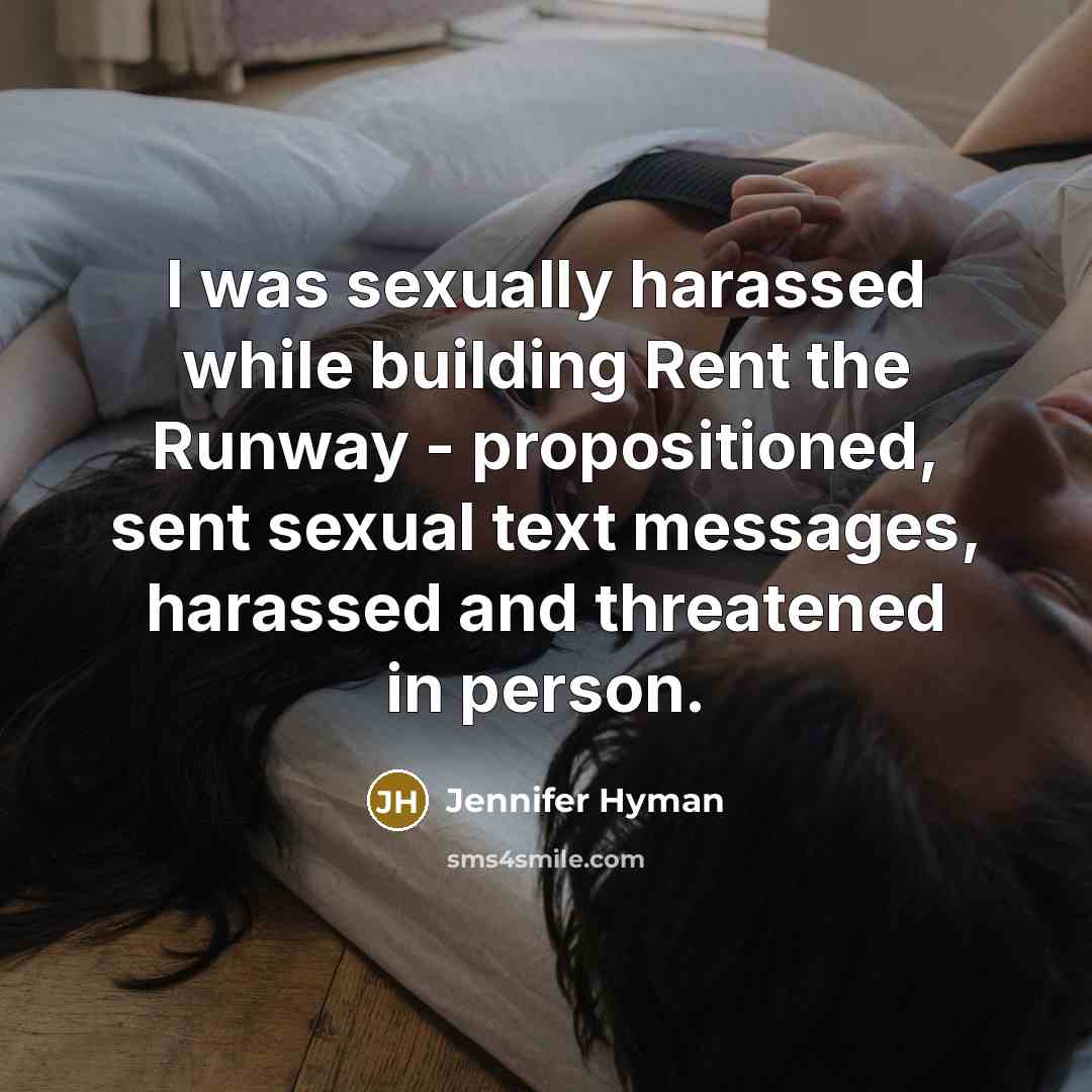 “I was sexually harassed while building Rent the Runway - propositioned, sent sexual text messages, harassed and threatened in person.” quote by Jennifer Hyman