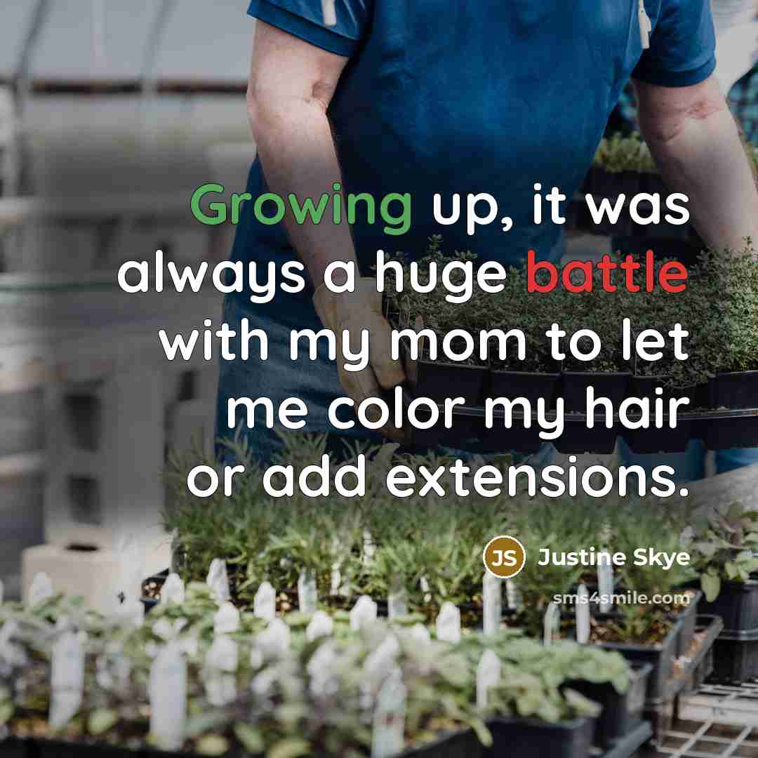 “Growing up, it was always a huge battle with my mom to let me color my hair or add extensions.” quote by Justine Skye
