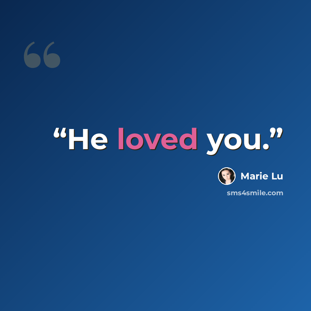 “He loved you.” quote by Marie Lu