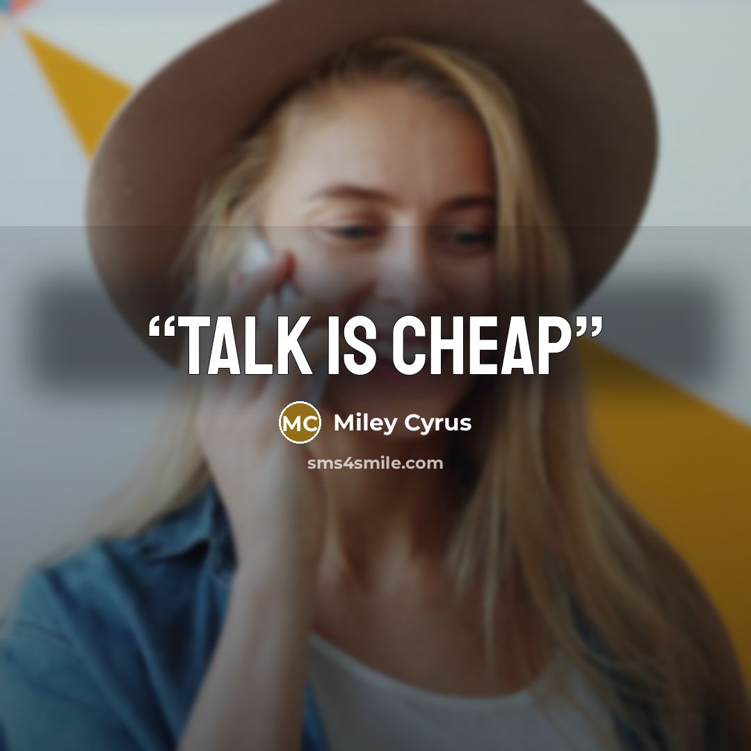 “Talk is Cheap” quote by Miley Cyrus