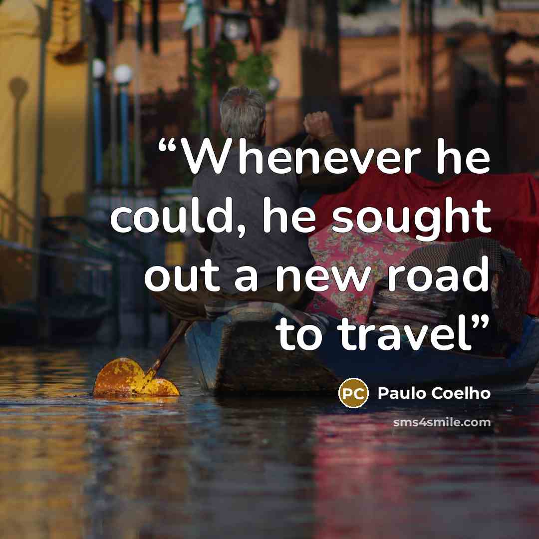 “Whenever he could, he sought out a new road to travel” quote by Paulo Coelho
