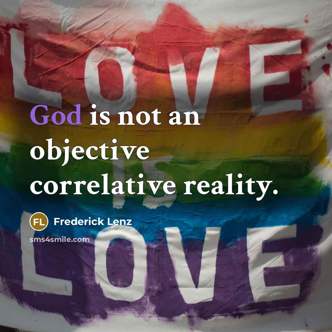 “God is not an objective correlative reality.” quote by Frederick Lenz