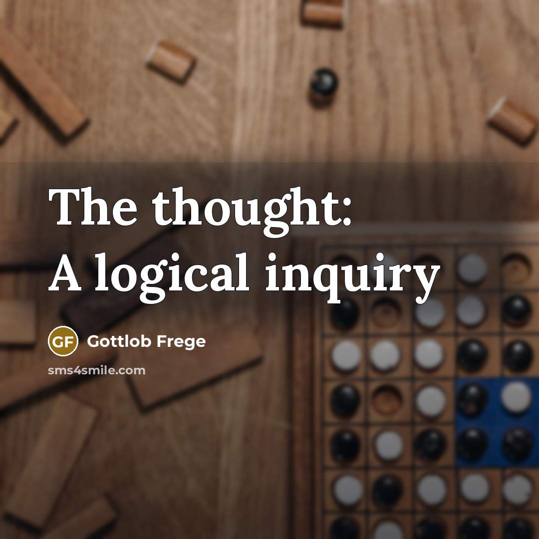“The thought: A logical inquiry” quote by Gottlob Frege