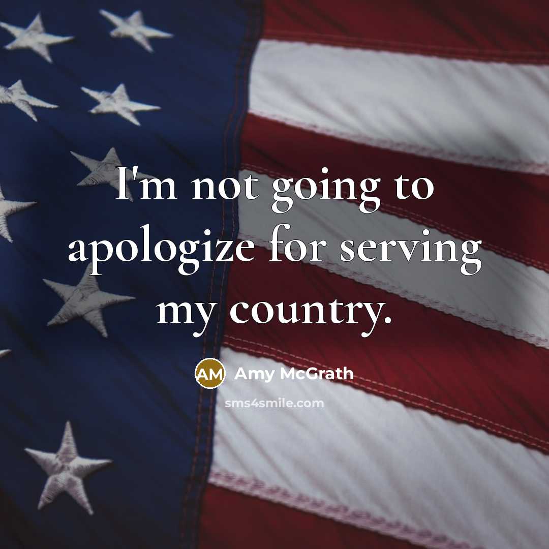 “I'm not going to apologize for serving my country.” quote by Amy McGrath